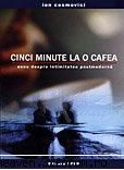 cinci minute la o cafea - eseu despre ion pe cont propiu se poate în cinci minute.
   pe ce viteza