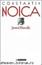 CARTI - Constantin Noica "Jurnal filozofic" „Cine nu - CARTZI, TEATRU, FILME, MUZICA, REVISTE...