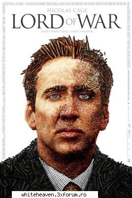 FILM - Va recomand cu caldura filmul "Lord of war" in - CARTZI, TEATRU, FILME, MUZICA, REVISTE...